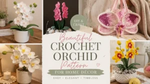 7 Beautiful Crochet Orchid Patterns for Home Décor